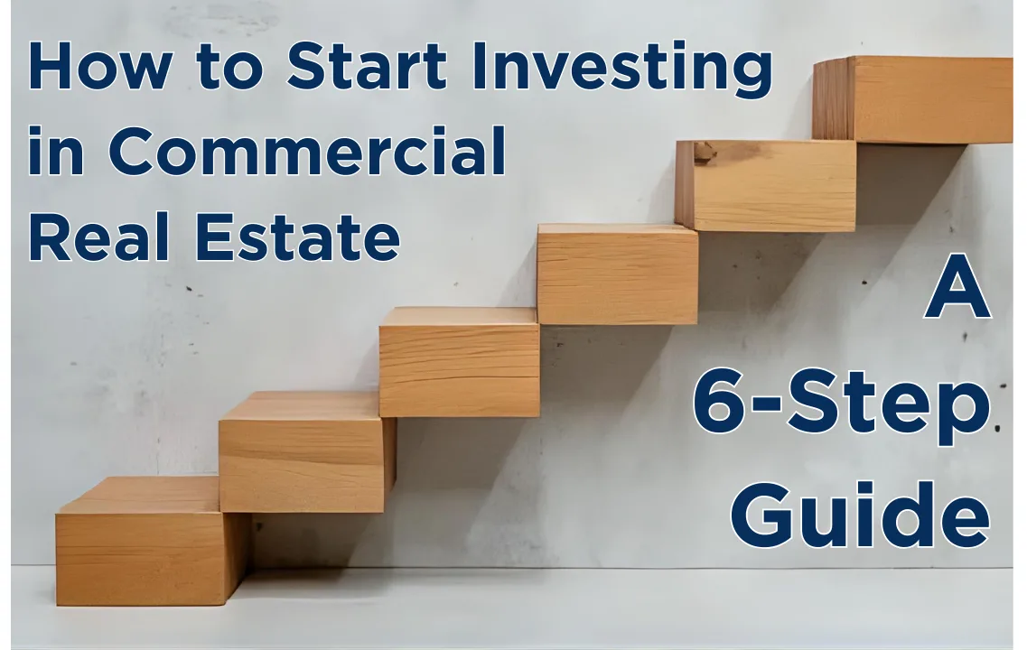 The image shows six wooden stairs, against a plain concrete wall and floor, with the words "How to Start Investing in Commercial Real Estate" and "A 6-Step Guide" in blue text.
